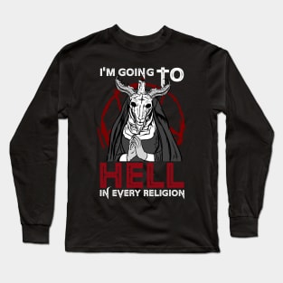 I'm Going To Hell In Every Religion - Satanic Gift Long Sleeve T-Shirt